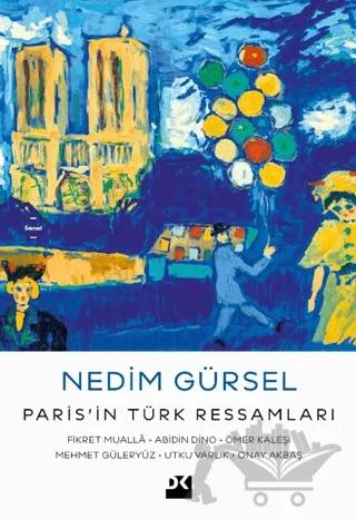 Paris’in Türk Ressamları: Fikret Muallâ-Abidin Dino-Ömer Kaleşi-Mehmet Güleryüz-Utku Varlık-Onay Akbaş