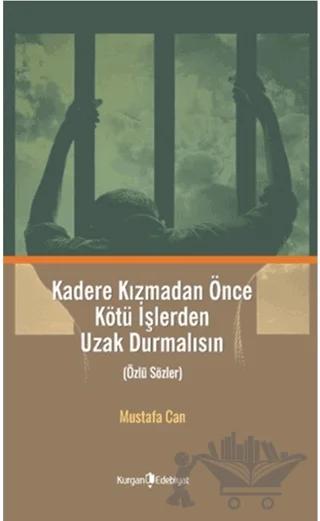 Kadere Kızmadan Önce Kötü İşlerden Uzak Durmalısın
