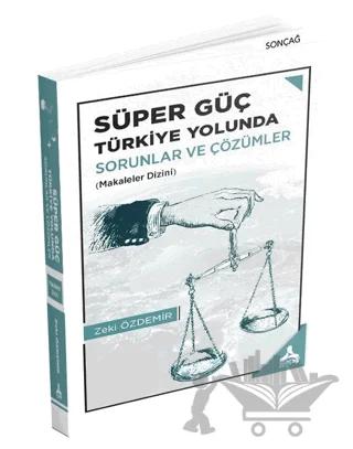 Süper Güç Türkiye Yolunda - Sorunlar ve Çözümler