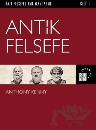 Antik Felsefe - Batı Felsefesinin Yeni Tarihi Cilt 1