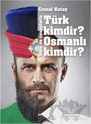 Türk Kimdir? Osmanlı Kimdir? Soru ve Cevaplarla