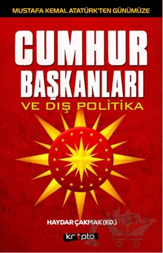 Mustafa Kemal Atatürk'ten Günümüze - Cumhurbaşkanları ve Dış Politika