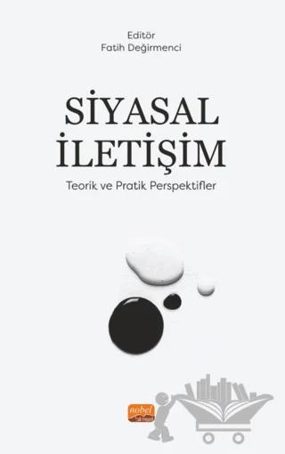 Siyasal İletişim - Teorik Ve Pratik Perspektifler