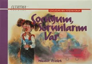 Çocuğum, Sorunlarım Var