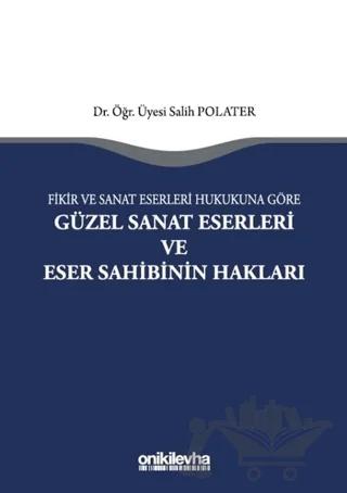 Fikir ve Sanat Eserleri Hukukuna Göre Güzel Sanat Eserleri ve Eser Sahibinin Hakları