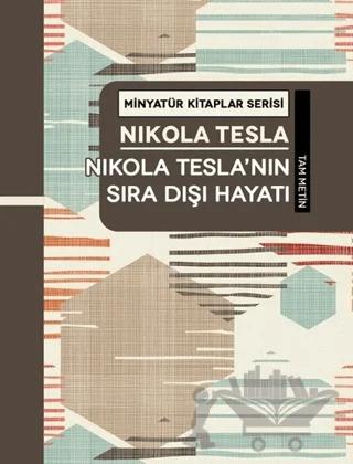 Nikola Tesla'nın Sıra Dışı Hayatı - Minyatür Kitaplar Serisi (Ciltli)