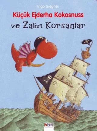 Küçük Ejderha Kokosnuss ve Zalim Korsanlar (Ciltli)