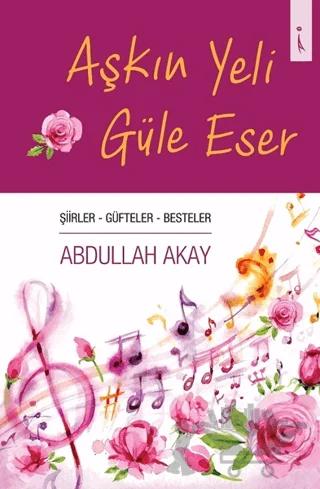 Aşkın Yeli Güle Eser