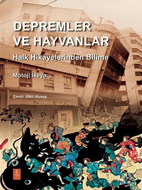 DEPREMLER VE HAYVANLAR: Halk Hikâyelerinden Bilime / EARTHQUAKES AND ANIMALS: From Folk Legends to Science