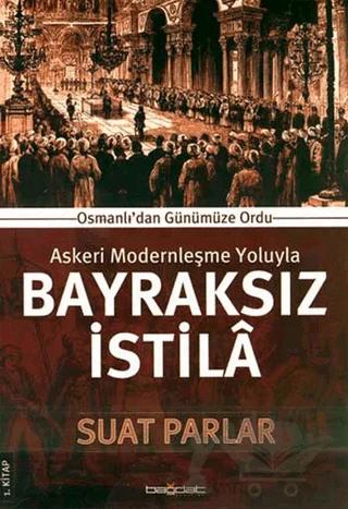 Askeri Modernleşme Yoluyla Bayraksız İstila 1. Kitap