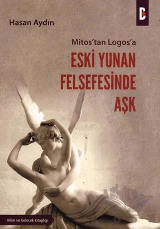Mitos’tan Logos’a Eski Yunan Felsefesinde Aşk