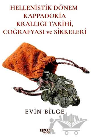 Hellenistik Dönem Kappadokia Tarihi Coğrafyası ve Sikkeleri