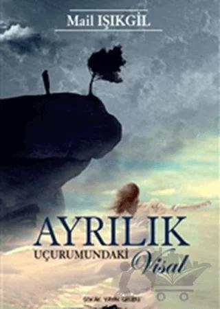 Ayrılık Uçurumundaki Visal