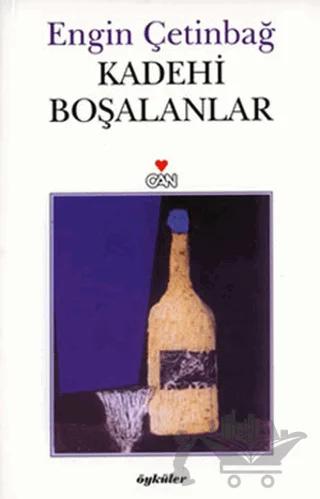 Kadehi Boşalanlar – Engin Çetinbağ – Can Yayınları kitap kapağı