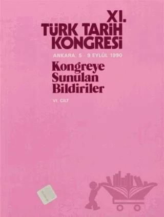 11. Türk Tarih Kongresi 6. Cilt