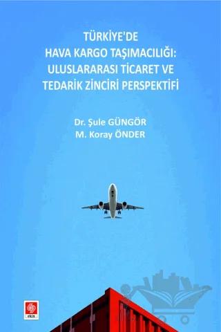 Türkiye'de Hava Kargo Taşımacılığı: Uluslararası Ticaret ve Tedarik Zinciri Perspektifi