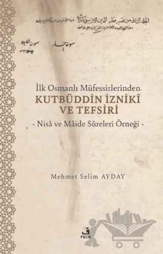 İlk Osmanlı Müfessirlerinden Kutbüddin İzniki ve Tefsiri