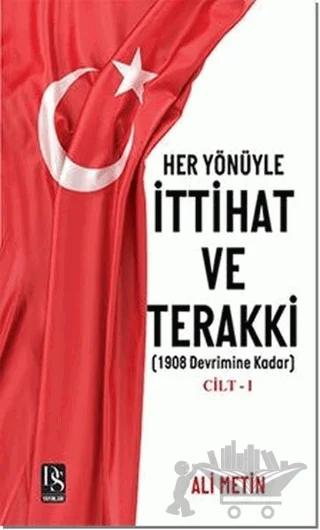 Her Yönüyle İttihat ve Terakki Cilt 1