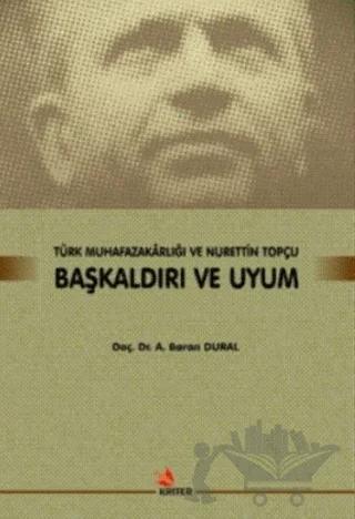 Başkaldırı ve Uyum - Türk Muhafazakarlığı ve Nurettin Topçu
