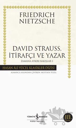 David Strauss, İtirafçı ve Yazar - Zamana Aykırı Bakışlar 1 – Friedrich Wilhelm Nietzsche – İş Bankası Kültür Yayınları kitap kapağı