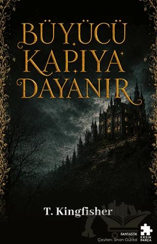 Büyücü Kapıya Dayanır – T. Kingfisher – Eksik Parça Yayınları kitap kapağı