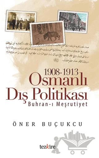 1908 - 1913 Osmanlı Dış Politikası