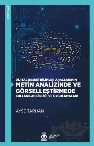 Dijital Beşerî Bilimler Araçlarının Metin Analizinde ve Görselleştirmede Kullanılabilirliği ve Uygulamaları