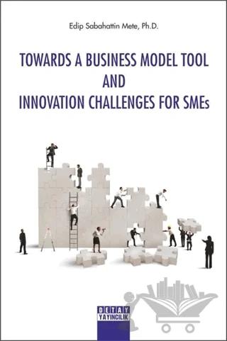 Towards A Business Model Tool And Innovation Challenges For Smes