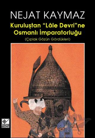 Kuruluştan Lale Devri’ne Osmanlı İmparatorluğu