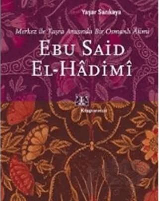 Ebu Said El-Hadimi Merkez ile Taşra Arasında Bir Osmanlı Alimi