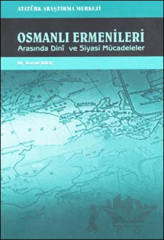 Osmanlı Ermenileri Arasında Dini ve Siyasi Mücadeleler
