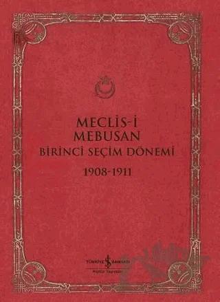 Meclis-i Mebusan Birinci Seçim Dönemi 1908-1911