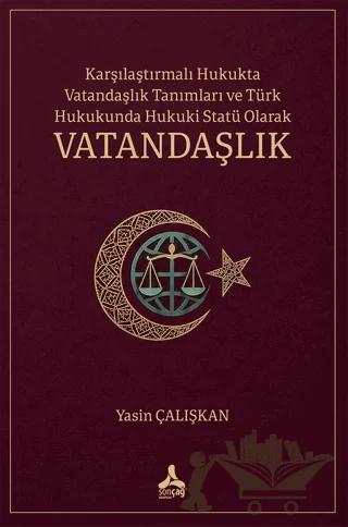 Karşılaştırmalı Hukukta Vatandaşlık Tanımları ve Türk Hukukunda Hukuki Statü Olarak Vatandaşlık