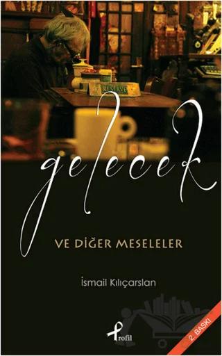 Gelecek ve Diğer Meseleler