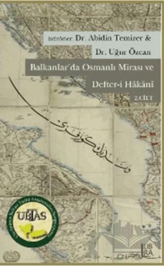 Balkanlar’da Osmanlı Mirası ve Defter-i Hakani - Cilt 1-2
