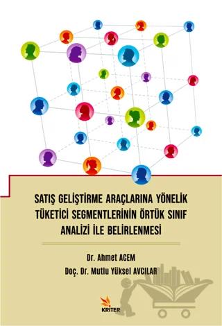 Satış Geliştirme Araçlarına Yönelik Tüketici Segmentlerinin Örtük Sınıf Analizi İle Belirlenmesi