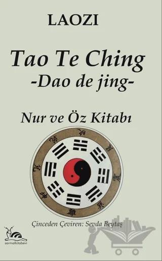 Tao Te Ching - Nur ve Öz Kitabı
