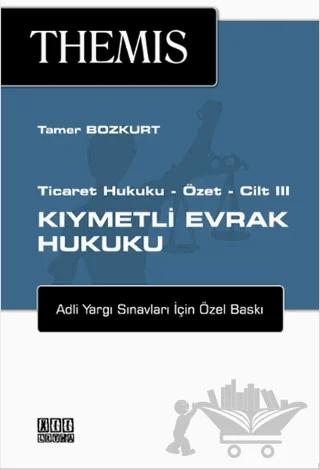 Themis Ticaret Hukuku - Özet - Cilt 3: Kıymetli Evrak Hukuku