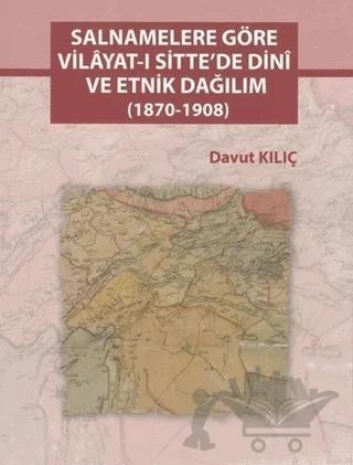 Salnamelere Göre Vilayat-ı Sitte'de Dini ve Etnik Dağılım (1870-1908)