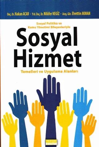 Sosyal Politika ve Kamu Yönetimi Bileşenleriyle SOSYAL HİZMET Temelleri ve Uygulama Alanları