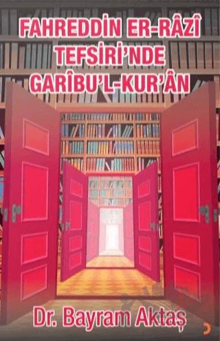 Fahreddin Er-Razi Tefsiri’nde Garibu’l Kur’ân