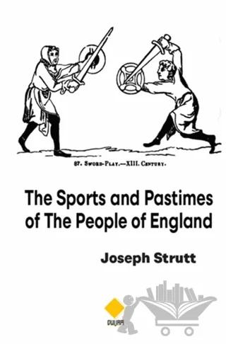The Sports and Pastimes Of The People Of England
