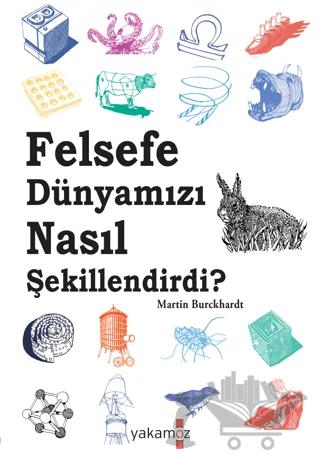 Felsefe Dünyamızı Nasıl Şekillendirdi ?