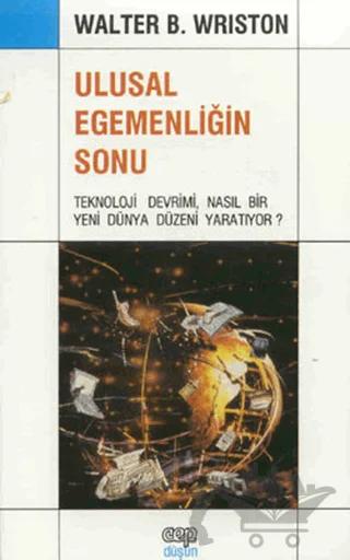 Ulusal Egemenliğin Sonu Teknoloji Devrimi, Nasıl Bir Yeni Dünya Düzeni Yaratıyor?
