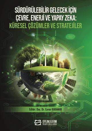Sürdürülebilir Gelecek İçin Çevre, Enerji ve Yapay Zeka Küresel Çözümler ve Stratejiler