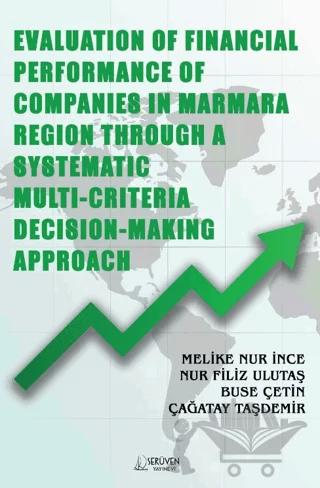 Evaluation of Financial Performance of Companies in Marmara Region Through A Systematic Multi-Criteria Decision-Making Approach