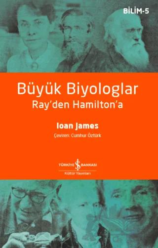 Büyük Biyologlar - Ray'den Hamilton'a