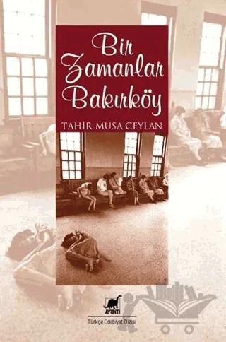 Bir Zamanlar Bakırköy – Tahir Musa Ceylan – Ayrıntı Yayınları kitap kapağı