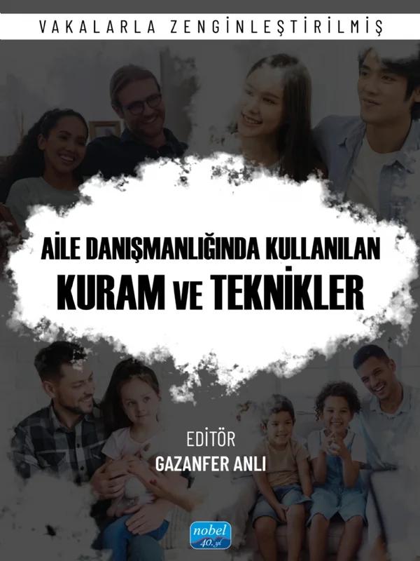 AİLE DANIŞMANLIĞINDA KULLANILAN KURAM VE TEKNİKLER -Vakalarla Zenginleştirilmiş-