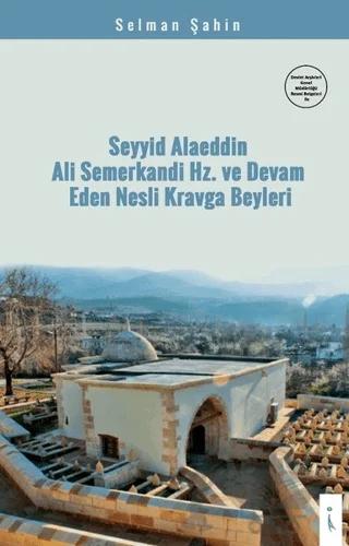 Seyyid Alaeddin Ali Semerkandi Hz. ve Devam Eden Nesli Kravga Beyleri